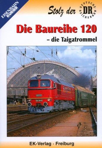 Die Baureihe 120 - Die Taigatrommel