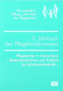 2. Jahrbuch des Pflegekinderwesens: Pflegekinder in Deutschland - Bestandsaufnahme und Ausblick zur Jahrtausendwende -