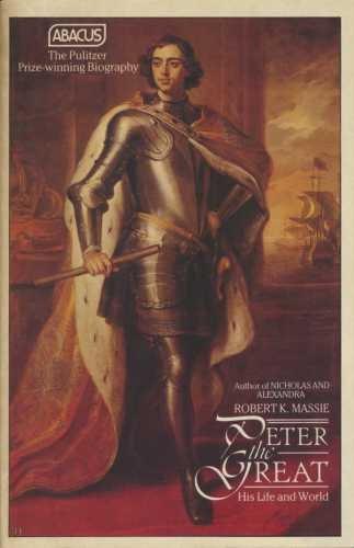 Peter the Great: His Life and World (Abacus Books)