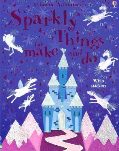 Sparkly Things to Make and Do [With 300 Silver Stickers] (Usborne Activities)