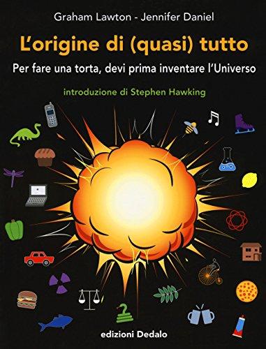 L'origine di (quasi) tutto. Per fare una torta, devi prima inventare l'universo