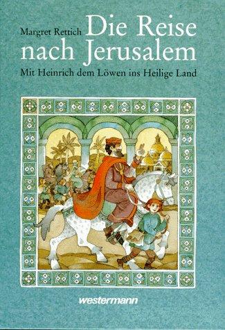 Die Reise nach Jerusalem. Mit Heinrich dem Löwen ins Heilige Land