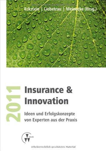 Insurance & Innovation 2011: Ideen und Erfolgskonzepte von Experten aus der Praxis