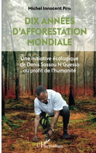 Dix années d'afforestation mondiale : une initiative de Denis Sassou N'Guesso au profit de l'humanité