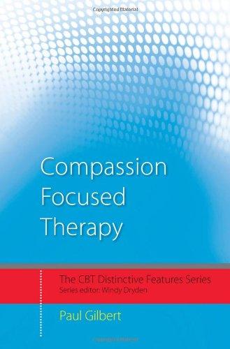 Compassion Focused Therapy: Distinctive Features (CBT Distinctive Features)