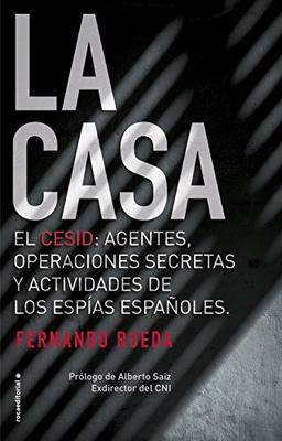 La casa : el CESID, agentes, operaciones secretas y actividades de los espías españoles. (No Ficción)