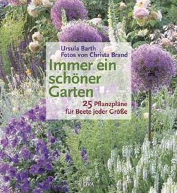 Immer ein schöner Garten: 25 Pflanzpläne für Beete jeder Größe