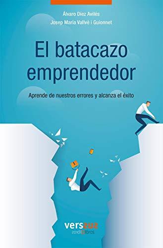 El batacazo emprendedor: Aprende de nuestros errores y alcanza el éxito