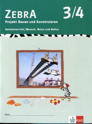 Zebra - Sachunterricht : 3./4. Schuljahr, Projektheft Bauen und Konstruieren