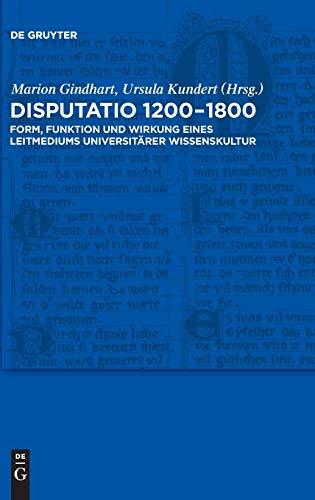 Disputatio 1200–1800: Form, Funktion und Wirkung eines Leitmediums universitärer Wissenskultur (Trends in Medieval Philology, 20, Band 20)