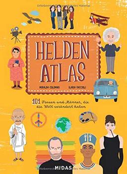 Helden-Atlas: 101 Frauen und Männer, die die Welt verändert haben (Midas Kinderbuch)