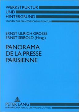 Panorama de la presse parisienne: Histoire et actualité, genres et langages (Werkstruktur und Hintergrund / Studien zur französischen Literatur)