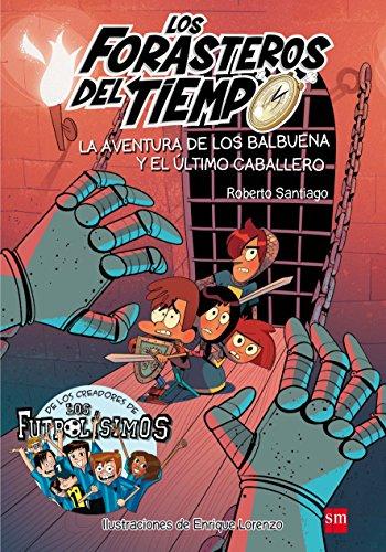 La aventura de los Balbuena y el último caballero (Los Forasteros del Tiempo, Band 2)