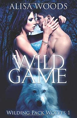 Wild Game (Wilding Pack Wolves, Buch 1)