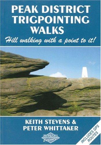 Peak District Trigpointing Walks: Hill Walking with a Point to it!