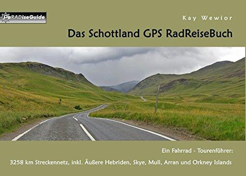 Das Schottland GPS RadReiseBuch: Ein Fahrrad - Tourenführer: 3258 km Streckennetz, inkl. Äußere Hebriden, Skye, Mull, Arran und Orkney Islands