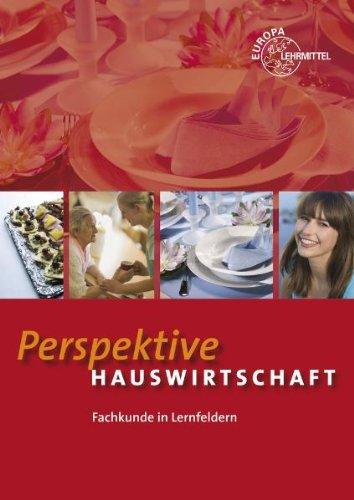 Perspektive Hauswirtschaft: Fachkunde in Lernfeldern