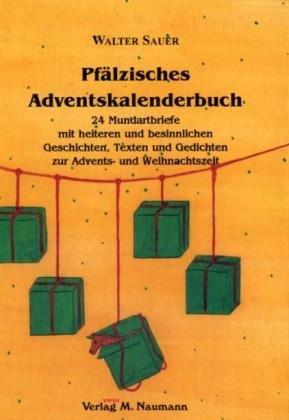 Pfälzisches Adventskalenderbuch: 24 Mundartbriefe mit heiteren und besinnlichen Geschichten, Texten und Gedichten zur Advents- und Weihnachtszeit