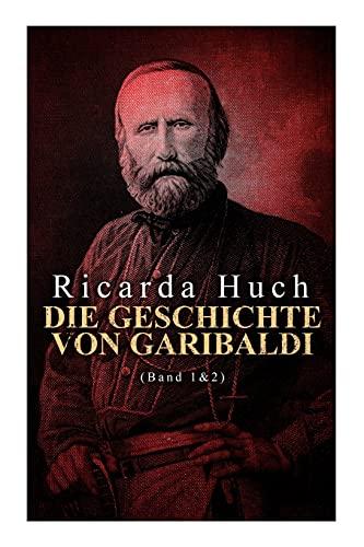 Die Geschichte von Garibaldi (Band 1&2): Die Verteidigung Roms & Der Kampf um Rom