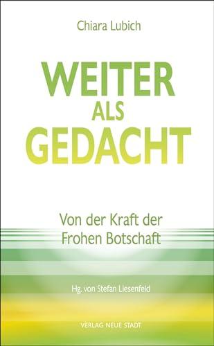 Weiter als gedacht: Von der Kraft der Frohen Botschaft (Spiritualität)