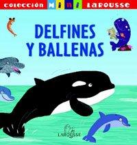 Delfines y ballenas (Larousse - Infantil / Juvenil - Castellano - A Partir De 5/6 Años - Colección Mini Larousse)