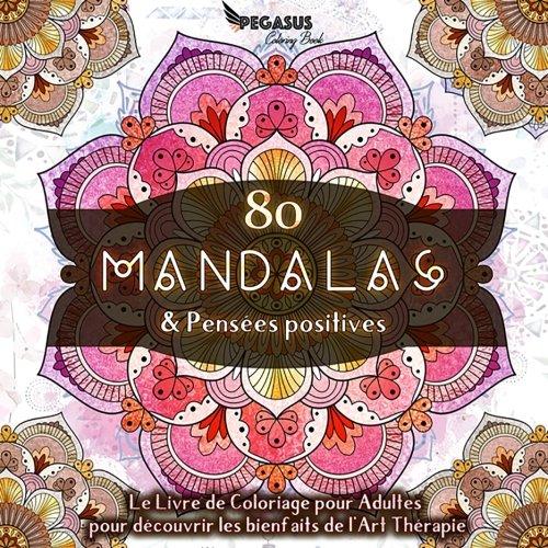 Livre de coloriage pour adultes: 80 Mandalas & Pensées Positives (Inclus: un livret de coloriage à imprimer)