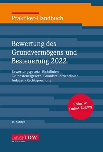 Praktiker-Handbuch Bewertung des Grundvermögens und Besteuerung 2022: Bewertungsgesetz, Richtlinien, Grundsteuergesetz, Grundsteuerrichtlinien, Anlagen, Rechtsprechung (IDW Praktiker-Handbuch)