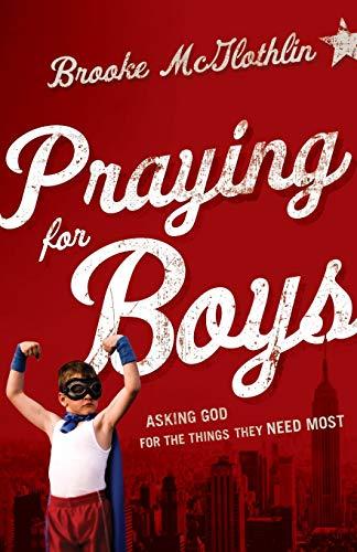 Praying for Boys: Asking God For The Things They Need Most