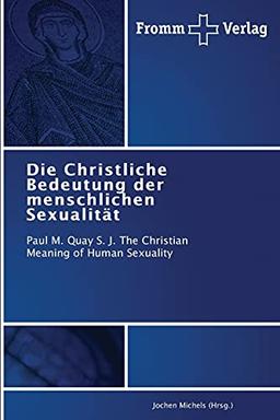 Die Christliche Bedeutung der menschlichen Sexualität: Paul M. Quay S. J. The Christian Meaning of Human Sexuality