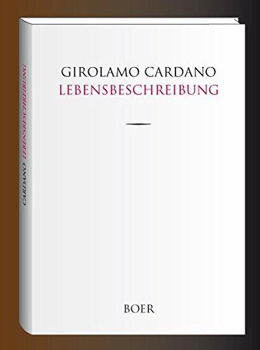 Des Girolamo Cardano eigene Lebensbeschreibung: Übertragen und eingeleitet von Hermann Hefele