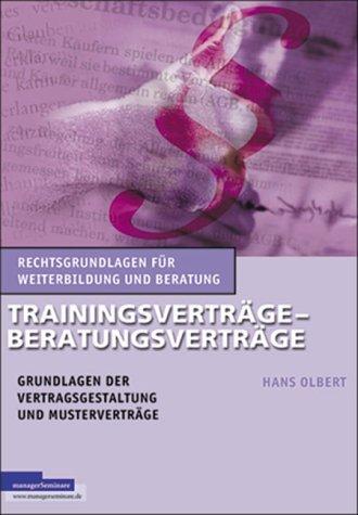 Trainingsverträge - Beratungsverträge. Grundlagen der Vertragsgestaltung und Musterverträge