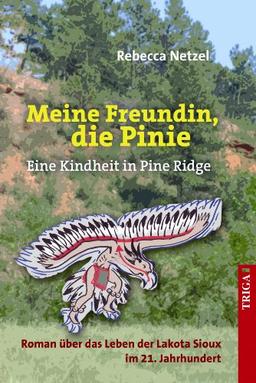 Meine Freundin, die Pinie: Eine Kindheit in Pine Ridge Roman über das Leben der Lakota Sioux im 21. Jahrhundert