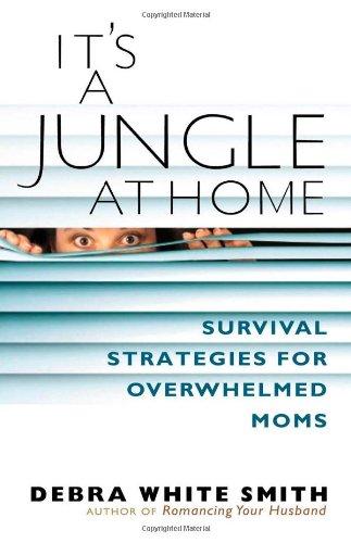 It's a Jungle at Home: Survival Strategies for Overwhelmed Moms