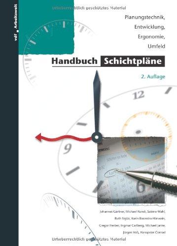 Handbuch Schichtpläne: Planungstechnik, Entwicklung, Ergonomie, Umfeld