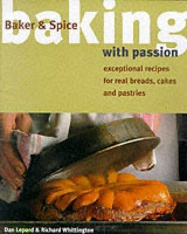 Baking With Passion: Exceptional Recipes for Real Breads, Cakes and Pastries