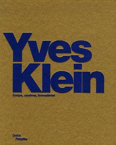 Yves Klein : corps, couleur, immatériel : exposition, Paris, Centre Pompidou, 5 octobre 2006-5 février 2007