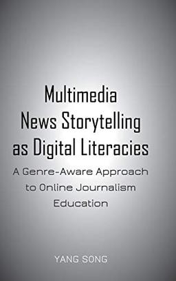 Multimedia News Storytelling as Digital Literacies: A Genre-Aware Approach to Online Journalism Education