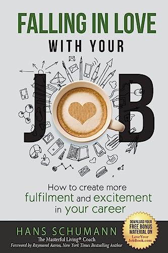 Falling in Love with Your Job: How to create more excitement and fulfilment in your career