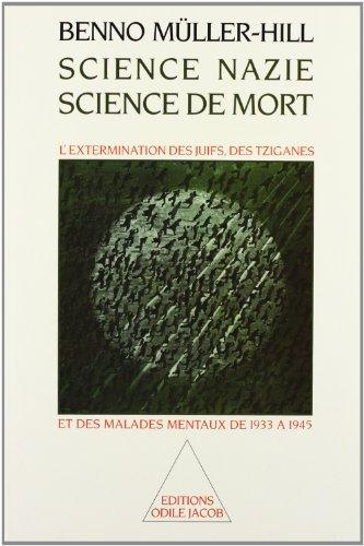 Science nazie, science de mort : l'extermination des juifs, des Tziganes et des malades mentaux de 1933 à 1945