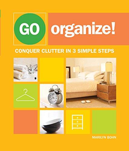 Go Organize: Conquer Clutter in 3 Simple Steps