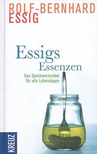 Essigs Essenzen: Das Sprichwortorakel für alle Lebenslagen