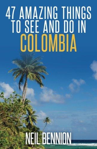 47 Amazing Things to See and Do in Colombia