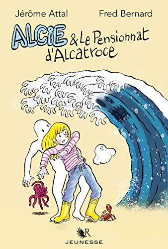 Alcie & le pensionnat d'Alcatroce