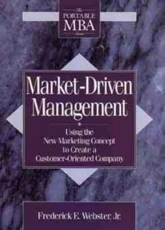 Market-Driven Management: Using the New Marketing Concept to Create a Customer-Oriented Company (Portable Mba Series (Cloth))