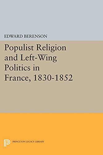 Populist Religion and Left-Wing Politics in France, 1830-1852 (Princeton Legacy Library)