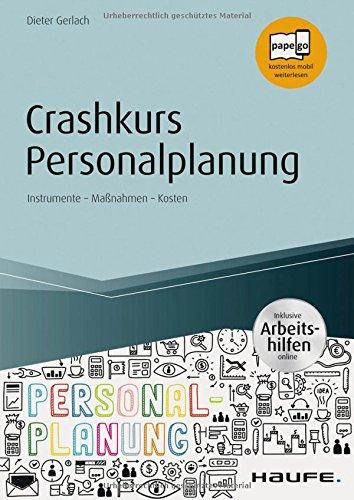 Crashkurs Personalplanung - inkl. Arbeitshilfen online: Instrumente - Maßnahmen - Kosten (Haufe Fachbuch)