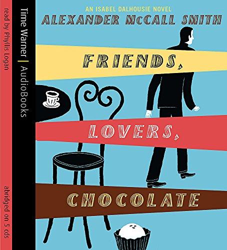 Friends, Lovers, Chocolate (Isabel Dalhousie Novels, Band 2)