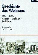 Geschichte des Wohnens, 5 Bde., Bd.2, 500 - 1800, Hausen, Wohnen, Residieren