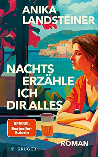 Nachts erzähle ich dir alles: Der neue Roman der Spiegel-Bestseller-Autorin: | Eine Geschichte über Selbstbestimmung, Begehren und den Mut zur Ehrlichkeit