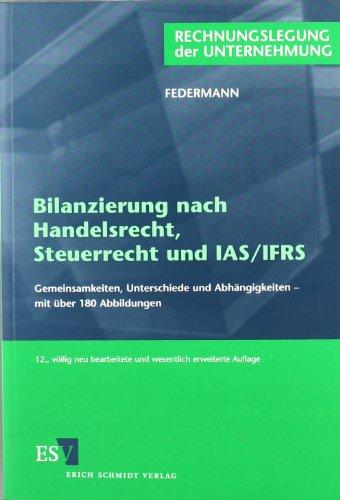 Bilanzierung nach Handelsrecht und Steuerrecht  und IAS/IFRS: Gemeinsamkeiten, Unterschiede und Abhängigkeiten von Handels- und Steuerbilanz unter ... internationaler Rechnungslegungsstandards